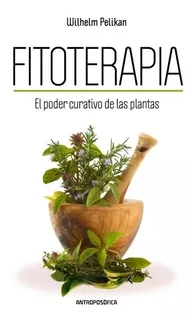 Libro Fitoterapia El Poder Curativo De Las Plantas Pelikan