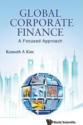 Global Corporate Finance: A Focused Approach - Kenneth A....