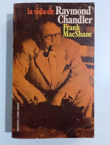 La Vida De Raymond Chandler. F. Macshane. Lp (Usado)