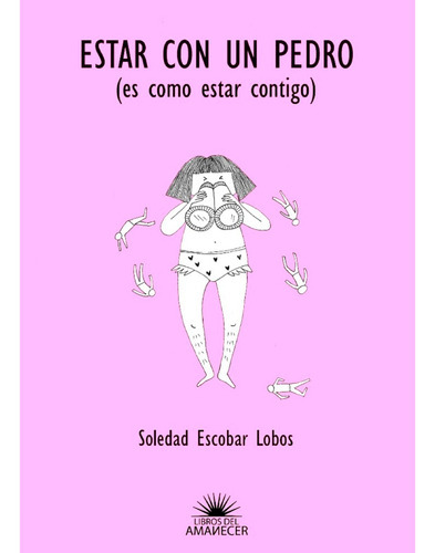 Estar Con Un Pedro (es Como Estar Contigo) - 2da Edición, De Soledad Escobar Lobos. Editorial Libros Del Amanecer En Español