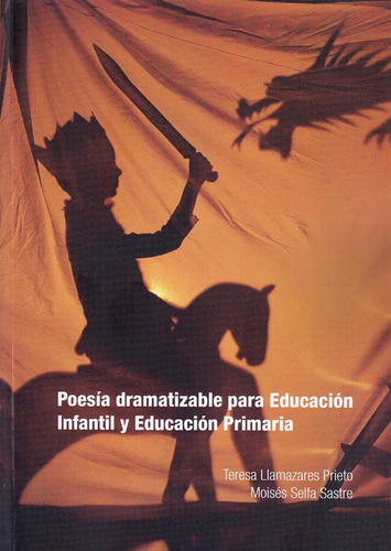 Poesia Dramatizable Para Educación Infantil Y Educación Primaria, De Moisés Selfa Sastre, Teresa Llamazares Prieto. Editorial Espana-silu, Tapa Blanda, Edición 2019 En Español