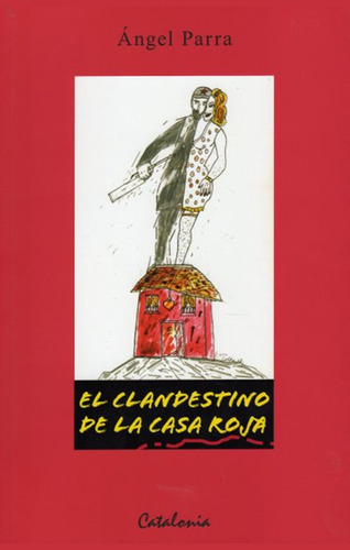 El Clandestino De La Casa Roja / Angel Parra