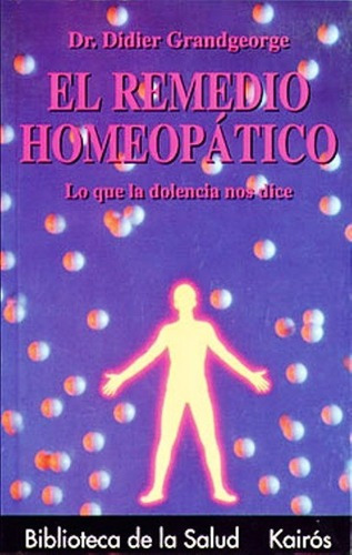 Libro - El Remedio Homeopático, Didier Grandgeorge, Kairós