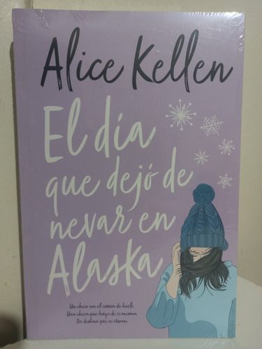 Libro El Dia Que Dejo De Nevar En Alaska-alice Kellen 