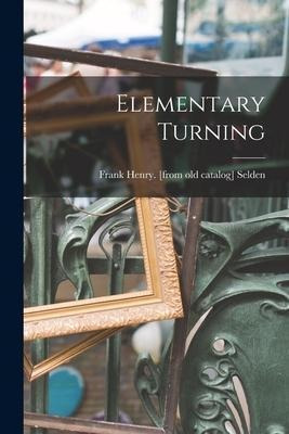 Libro Elementary Turning - Frank Henry [from Old Catalog]...