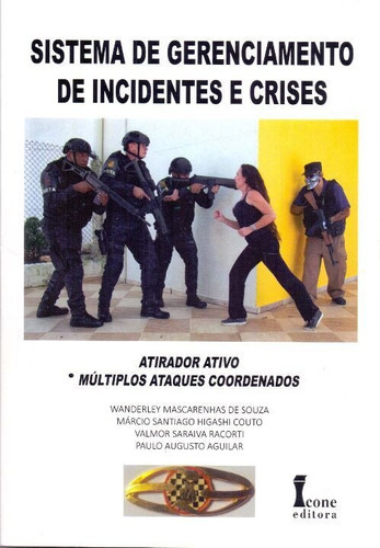 Sistema De Gerenciamento De Incidentes E Crises, De Souza, Wanderley M.; Couto, Marcio S. H.. Editora Icone Em Português