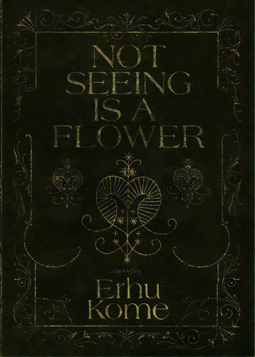 Not Seeing Is A Flower, De Kome, Erhu. Editorial Eraserhead Pr, Tapa Blanda En Inglés