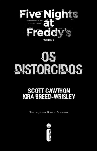 Kit De Livros: Five Nights At Freddys: Os Distorcidos, A Última Porta E Hora De Acordar: Pavores De Fazbear (coleção Apavorante Com As Histórias De Terror Mais Festejadas Pelos Fãs De Fnaf) Capa Comum