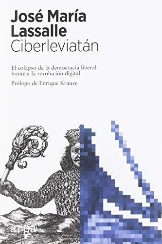 Ciberleviatán: El Colapso De La Democracia Liberal Frente A 