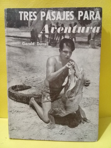 Tres Pasajes Para Aventura - Gerald Durrell - Edic. La Isla