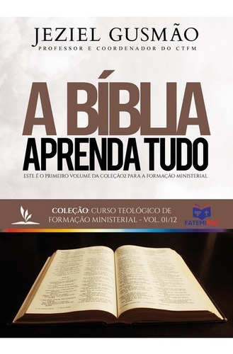 A Bíblia: Aprenda Tudo Sobre A Bíblia, De Jeziel Gusmão. Série Não Aplicável, Vol. 1. Editora Clube De Autores, Capa Mole, Edição 1 Em Português, 2021 Cor Colorido, Letra Padrão