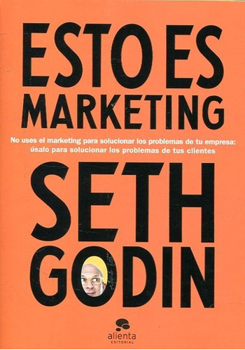 Esto Es Marketing - Seth Godin - Alienta - Libro