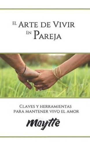 El Arte De Vivir En Pareja - Sepulveda, Maytte, de Sepúlveda, Maytte. Editorial Independently Published en español