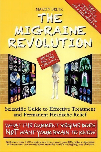 The Migraine Revolution: We Can End The Tyranny! : Scientif, De Martin Brink. Editorial Body Mind And Brain En Inglés
