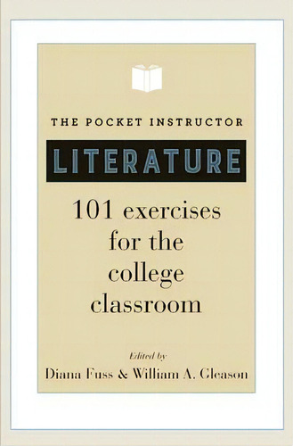 The Pocket Instructor: Literature : 101 Exercises For The C, De Diana Fuss. Editorial Princeton University Press En Inglés