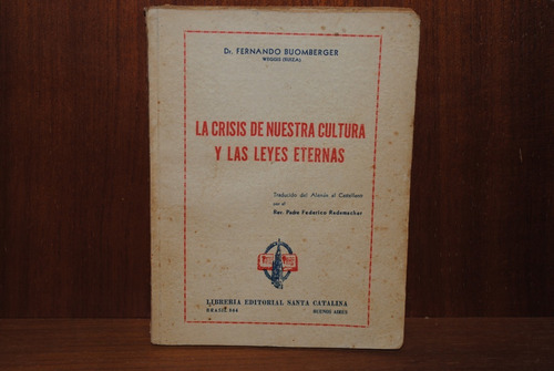 Dr. F. Buomberger, La Crisis De Nuestra Cultura Y Las Leyes