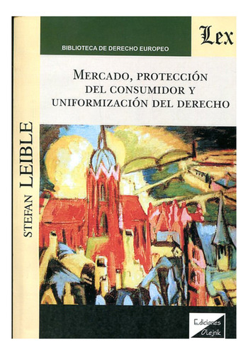 Mercado, Protección Del Consumidor Y Uniformación Del Derech