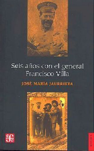Seis Aos Con El General Francisco Villa