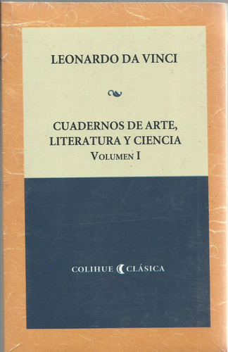 Cuadernos De Arte, Literatura Y Ciencia. Obra Completa (2 Tomos) Da Vinci, De Da Vinci, Leonardo. Editorial Colihue, Tapa Blanda En Español, 2011