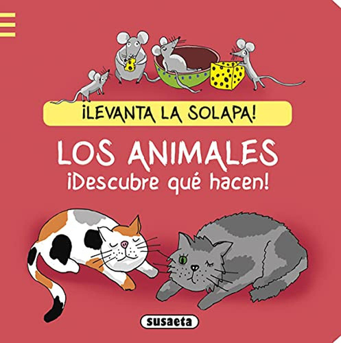 Los Animales. ¡Descubre Qué hacen! (¿Qué hay tras la solapa?), de Mensing, Katja. Editorial Susaeta, tapa pasta dura en español, 2021