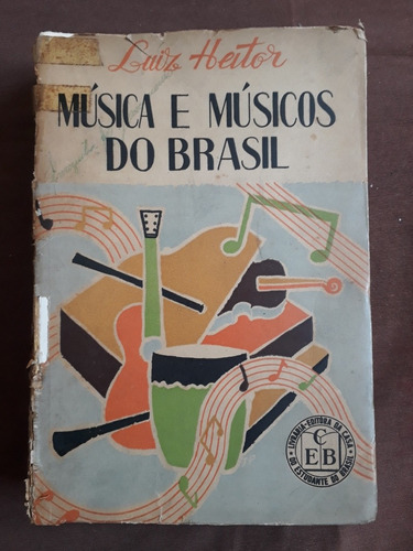 Livro Musica E Musicos Do Brasil Luiz Heitor 1950