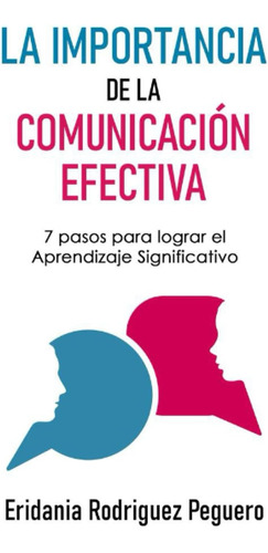 Libro: La Importancia De La Comunicación Efectiva: 7 Pasos P