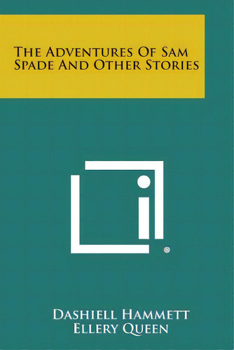 The Adventures Of Sam Spade And Other Stories, De Hammett, Dashiell. Editorial Literary Licensing Llc, Tapa Blanda En Inglés