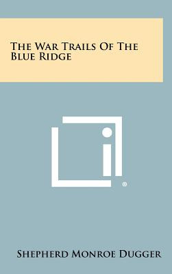 Libro The War Trails Of The Blue Ridge - Dugger, Shepherd...