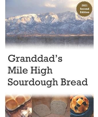 Libro Granddad's Mile High Sourdough Bread : High Altitud...