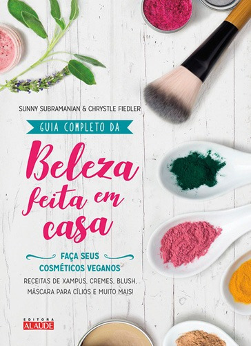 Guia completo da beleza feita em casa, de Subramanian, Sunny. Starling Alta Editora E Consultoria  Eireli, capa mole em português, 2017
