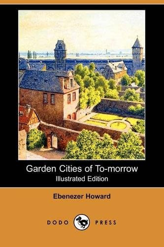 Garden Cities Of To-morrow (illustrated Edition) (dodo Press), De Howard, Ebenezer. Editorial Dodo Press, Tapa Blanda En Inglés