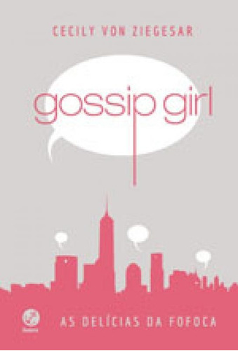 Gossip Girl: As Delícias Da Fofoca (capa Dura), De Ziegesar, Cecily Von. Editora Galera Record, Capa Mole, Edição 1ª Edição - 2017 Em Português