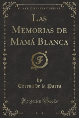 Las Memorias De Mama Blanca -classic Reprint-