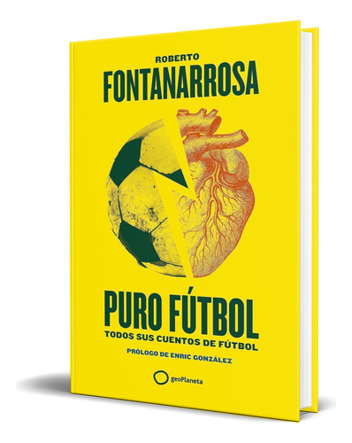 Libro Puro Fútbol [ Todos Sus Cuentos De Fútbol ] Original, De Roberto Fontanarrosa. Editorial Geoplaneta, Tapa Blanda En Español, 2023