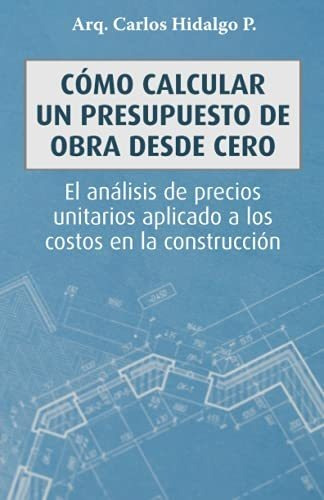 Libro : Como Calcular Un Presupuesto De Obra Desde Cero El.