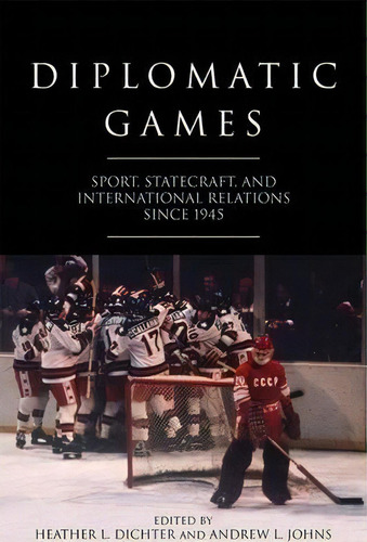 Diplomatic Games : Sport, Statecraft, And International Rel, De Andrew L. Johns. Editorial The University Press Of Kentucky En Inglés