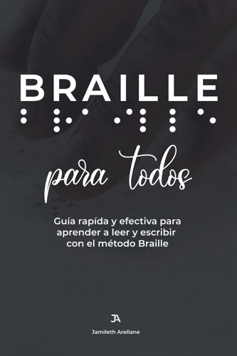 Braille Para Todos, De Arellane, Jamileth. Editorial Independently Published, Tapa Pasta Blanda, Edición 1 En Español, 2021