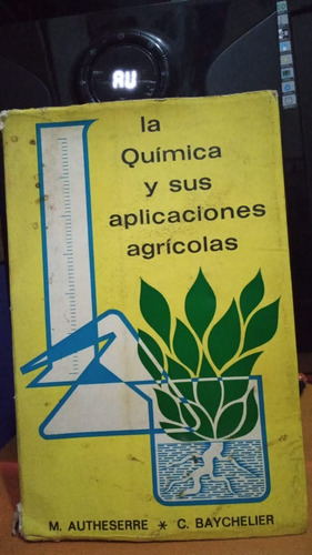 Quimica Y Sus Aplicaciones Agricolas. Autheserre, Baychelier
