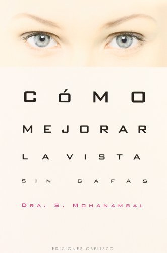 Como Mejorar La Vista Sin Gafas -salud Y Vida Natural-