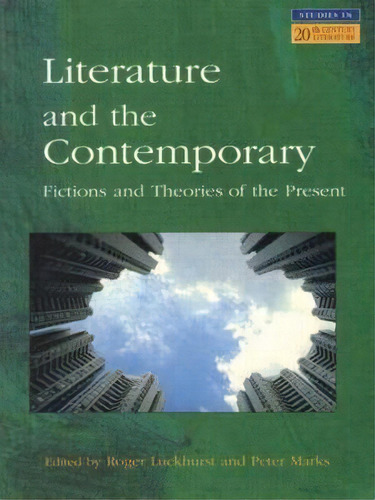 Literature And The Contemporary, De Roger Luckhurst. Editorial Taylor Francis Ltd, Tapa Blanda En Inglés