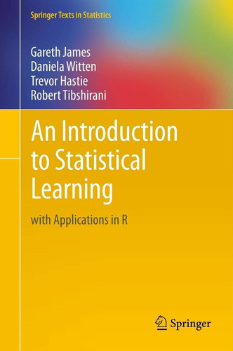  An Introduction To Statistical Learning: With Applications