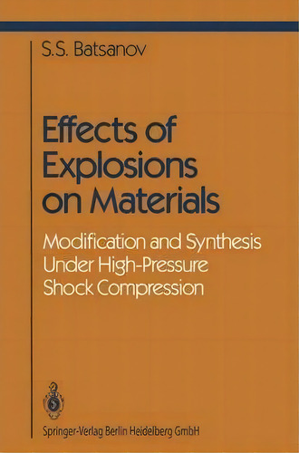 Effects Of Explosions On Materials, De Stepan S. Batsanov. Editorial Springer Verlag New York Inc, Tapa Blanda En Inglés