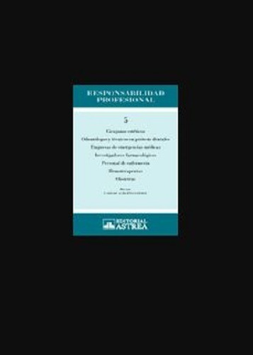 Responsabilidad profesional. 5 Cirujanos estéticos., de GHERSI, CARLOS A.. Editorial Astrea, edición 1 en español