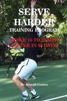Libro Serve Harder Training Program : Serve 10 To 20 Mph ...