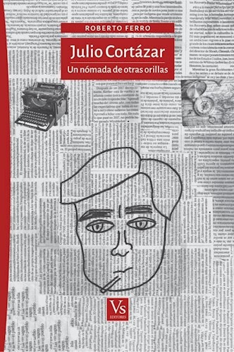 Julio Cortazar Un Nomada De Otras Orillas (coleccion Interc