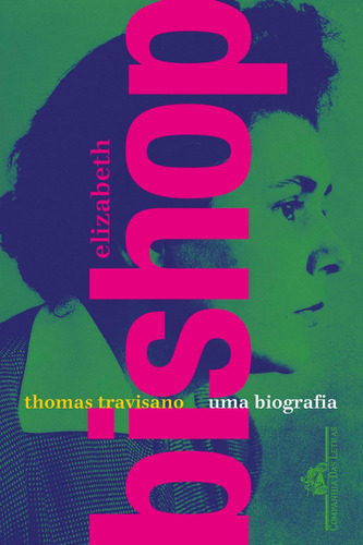 Elizabeth Bishop: Uma biografia, de Thomas Travisano (), Raul Loureiro (Arte de Capa), Luiz A. de Araújo (). Editora Companhia das Letras, capa mole, edição 1 em português, 2023