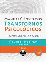 Comprar Livro Manual Clínico dos Transtornos Psicológicos, 5ª Edição, de David H. Barlow, Antonio Carlos Scherer Marques da Rosa, e outros.. Editorial Artmed en português