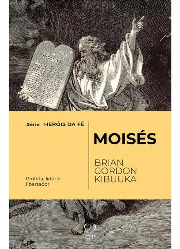 Heróis Da Fé | Moisés | Brian Gordon, De Brian Gordon. Editora Cpp, Capa Mole Em Português