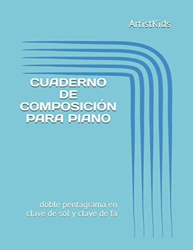 Cuaderno De Composicion Para Piano: Doble Pentagrama En Clav