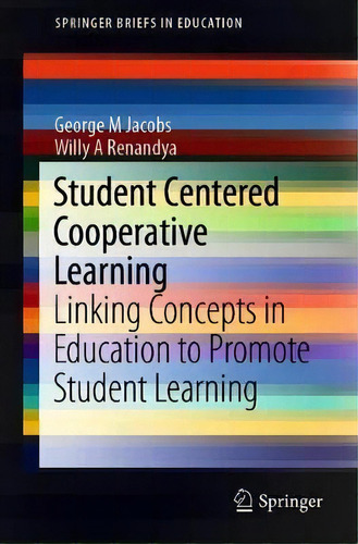 Student Centered Cooperative Learning : Linking Concepts In Education To Promote Student Learning, De George M Jacobs. Editorial Springer Verlag, Singapore, Tapa Blanda En Inglés